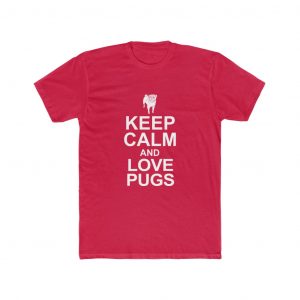 Keep calm and love pugs